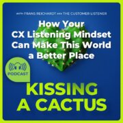 How Your CX Listening Mindset Can Make This World a Better Place